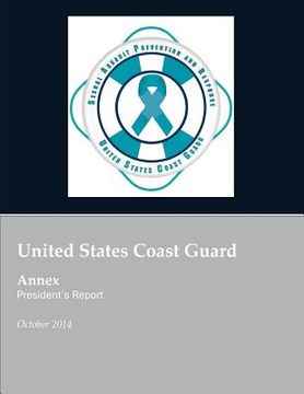 portada United States Coast Guard Annex President's Report: United States Coast Guard Sexual Assault Prevention and Response (en Inglés)