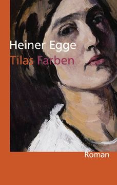 portada Tilas Farben: Ein Roman über Ottilie Reylaender (en Alemán)