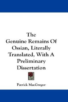 portada the genuine remains of ossian, literally translated, with a preliminary dissertation (in English)