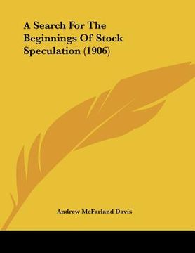 portada a search for the beginnings of stock speculation (1906) (in English)