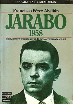 portada Jarabo 1958. Vida, Amor y Muerte de un Famoso Criminal Español