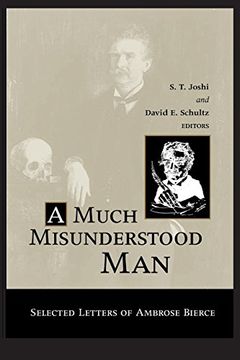 portada A Much Misunderstood Man: Selected Letters of Ambrose Bierce (en Inglés)