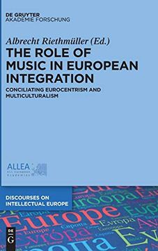 portada The Role of Music in European Integration: Conciliating Eurocentrism and Multiculturalism (Discourses on Intellectual Europe) (en Inglés)