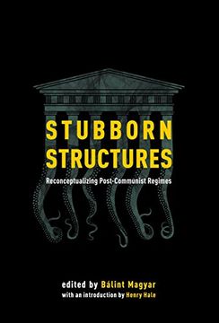 portada Stubborn Structures: Reconceptualizing Post-Communist Regimes (en Inglés)