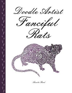 portada Doodle Artist - Fanciful Rats: A colouring book for grown ups (en Inglés)