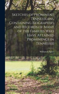 portada Sketches of Prominent Tennesseans. Containing Biographies and Records of Many of the Families who Have Attained Prominence in Tennessee (in English)