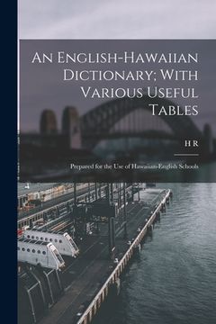 portada An English-Hawaiian Dictionary; With Various Useful Tables: Prepared for the use of Hawaiian-English Schools (en Inglés)