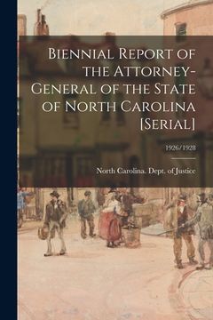 portada Biennial Report of the Attorney-General of the State of North Carolina [serial]; 1926/1928