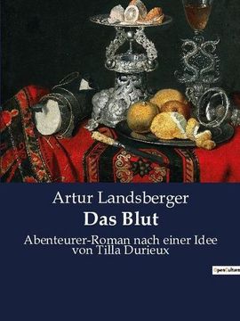 portada Das Blut: Abenteurer-Roman nach einer Idee von Tilla Durieux (en Alemán)