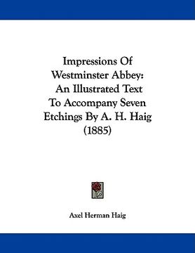 portada impressions of westminster abbey: an illustrated text to accompany seven etchings by a. h. haig (1885) (en Inglés)