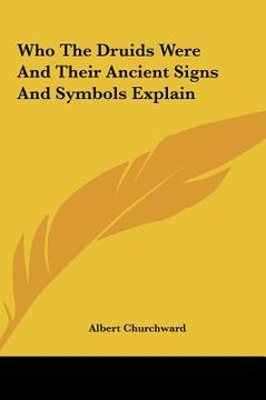 portada who the druids were and their ancient signs and symbols explwho the druids were and their ancient signs and symbols explain ain (en Inglés)