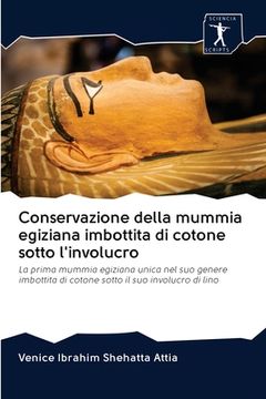 portada Conservazione della mummia egiziana imbottita di cotone sotto l'involucro (en Italiano)