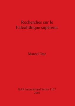 portada Recherches sur le Paléolithique Supérieur (1107) (British Archaeological Reports International Series) (in English)
