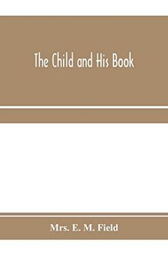 portada The Child and his Book: Some Account of the History and Progress of Children's Literature in England (en Inglés)