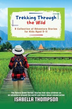 portada Trekking Through the Wild: A Collection of Adventure Stories for Kids Aged 9-11 (in English)