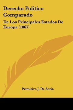 portada Derecho Politico Comparado: De los Principales Estados de Europa (1867)