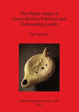 portada The Pagan Image of Greco-Roman Palestine and Surrounding Lands (BAR International Series)