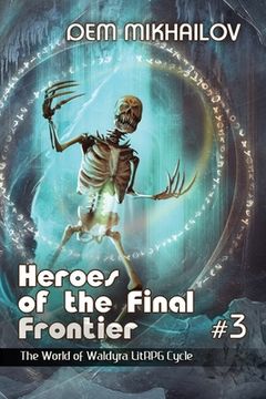 portada Heroes of the Final Frontier (Book #3): The World of Waldyra LitRPG Cycle (en Inglés)