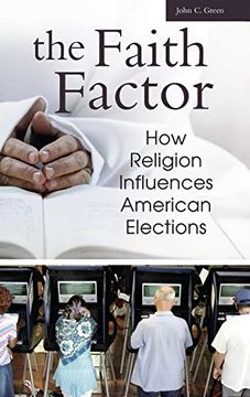 portada The Faith Factor: How Religion Influences American Elections (Religion, Politics, and Public Life Under the Auspices of th) (en Inglés)