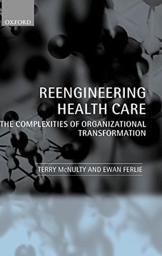portada Reeingineering Health Care: The Complexities of Organizational Transformation (en Inglés)