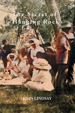 portada The Secret of Hanging Rock: With Commentaries by John Taylor, Yvonne Rousseau and Mudrooroo 