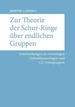 portada Zur Theorie der Schur-Ringe Über Endlichen Gruppen: Untersuchungen an Zweiseitigen Nebenklassenringen und Cs-Untergruppen (en Alemán)