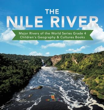 portada The Nile River Major Rivers of the World Series Grade 4 Children's Geography & Cultures Books (in English)
