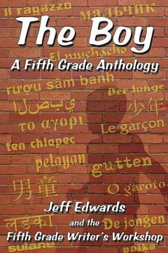 portada The Boy: A Fifth Grade Anthology (en Inglés)