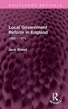 portada Local Government Reform in England: 1888 - 1974 (Routledge Revivals) 