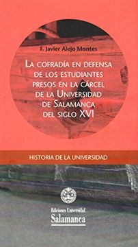 portada La cofradía en defensa de los estudiantes presos en la cárcel de la Universidad de Salamanca del Siglo XVI