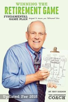 portada Winning the Retirement Game: A Fundamental Game Plan Designed to Secure Your Retirement Bliss (en Inglés)