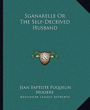 portada sganarelle or the self-deceived husband (en Inglés)