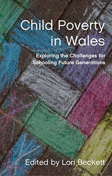 portada Child Poverty in Wales: Exploring the Challenges for Schooling Future Generations (en Inglés)