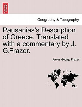 portada pausanias's description of greece. translated with a commentary by j. g.frazer.