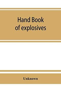 portada Hand Book of Explosives; Instructions in the use of Explosives for Clearing Land; Planting and Cultivating Trees; Drainage; Ditching; Subsoiling and Other Purposes 