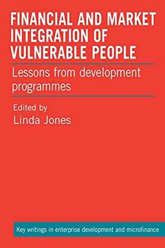 portada Financial and Market Integration of Vulnerable People: Lessons From Development Programmes (Key Writings in Enterprise Development and Microfinance) (in English)