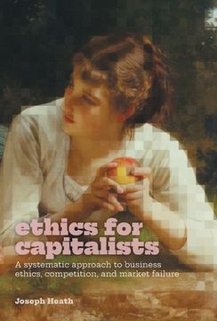 portada Ethics for Capitalists: A Systematic Approach to Business Ethics, Competition, and Market Failure (en Inglés)