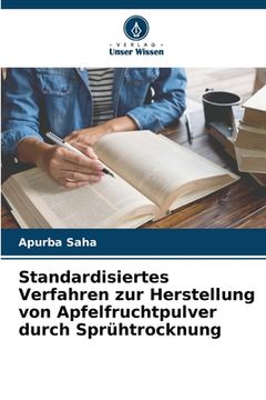 portada Standardisiertes Verfahren zur Herstellung von Apfelfruchtpulver durch Sprühtrocknung (in German)