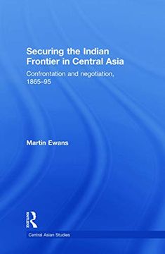 portada Securing the Indian Frontier in Central Asia (Central Asian Studies) (en Inglés)