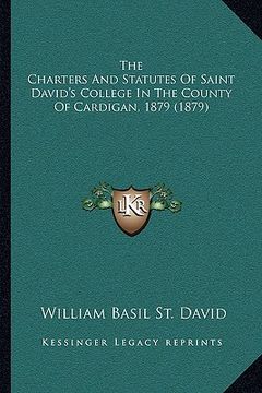 portada the charters and statutes of saint david's college in the county of cardigan, 1879 (1879)