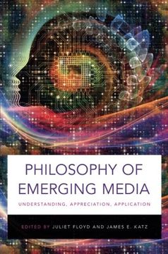 portada Philosophy of Emerging Media: Understanding, Appreciation, Application