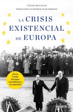 portada La Crisis Existencial de Europa: Es la Unión Europea el Problema o la Solución? (Deusto) (in Spanish)
