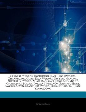 portada articles on chinese swords, including: jian, dao (sword), zhanmadao, guan dao, wodao, ou yezi, nandao, butterfly sword, miao dao, gan jiang and mo ye,