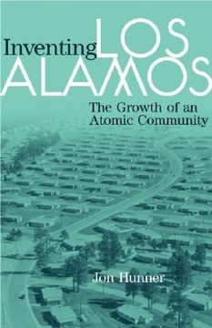 portada inventing los alamos: the growth of an atomic community (en Inglés)