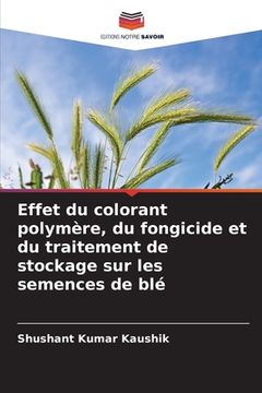portada Effet du colorant polymère, du fongicide et du traitement de stockage sur les semences de blé (en Francés)