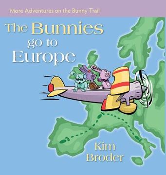 portada The Bunnies Go to Europe: More Adventures on the Bunny Trail (en Inglés)