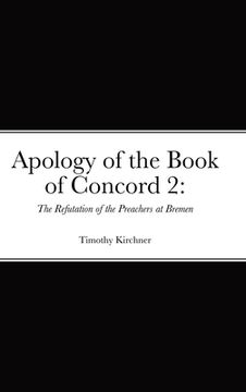 portada Apology of the Book of Concord 2: The Refutation of the Preachers at Bremen: The Refutation of the Preachers of Bremen