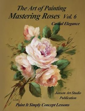 portada Mastering Roses Vol. 6: Casual Elegance (en Inglés)