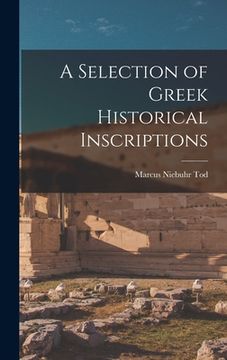 portada A Selection of Greek Historical Inscriptions (en Inglés)