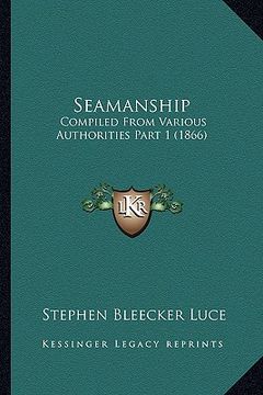 portada seamanship: compiled from various authorities part 1 (1866) (en Inglés)